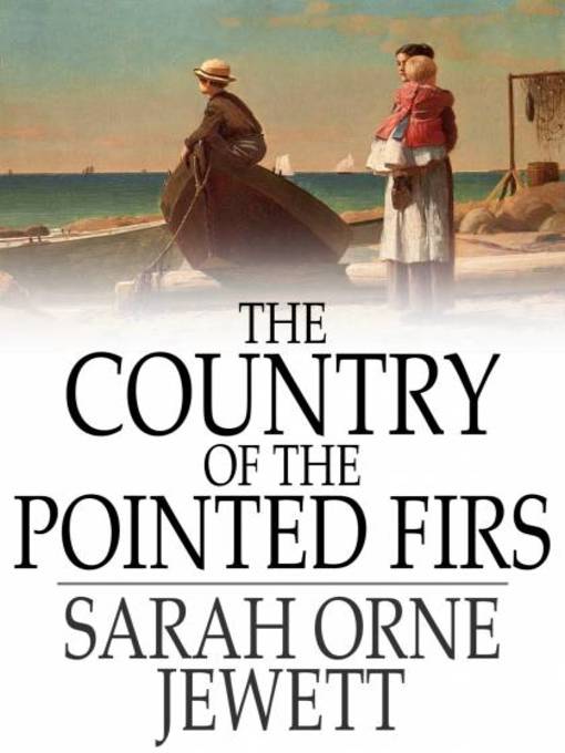 Title details for The Country of the Pointed Firs by Sarah Orne Jewett - Available